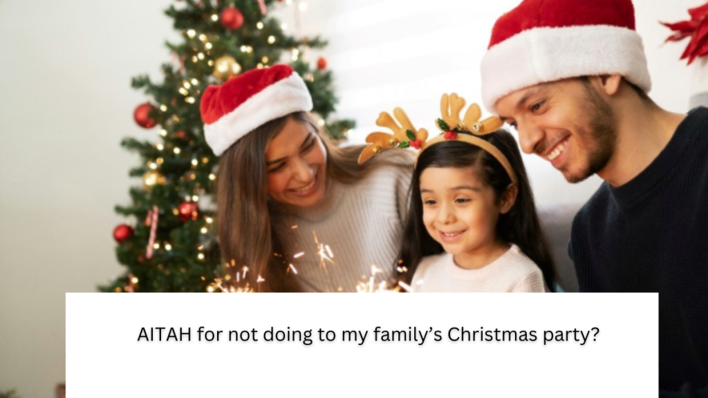 AITAH for not doing to my family’s Christmas party?