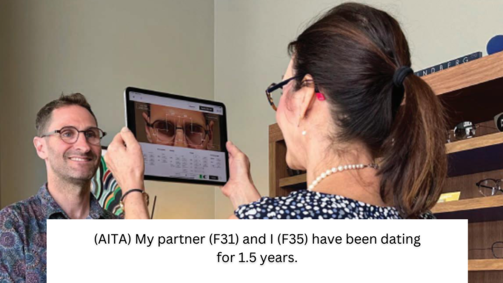 (AITA) My partner (F31) and I (F35) have been dating for 1.5 years.