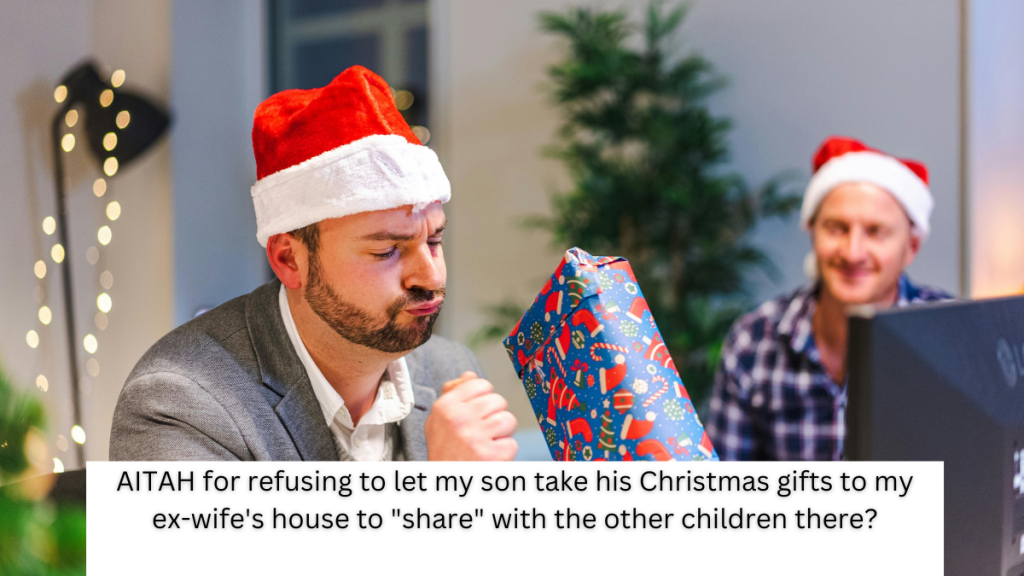 AITAH for refusing to let my son take his Christmas gifts to my ex-wife’s house to “share” with the other children there?