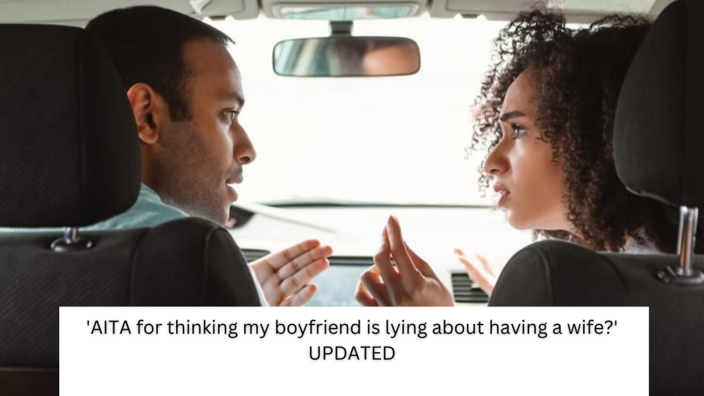 ‘AITA for thinking my boyfriend is lying about having a wife?’ UPDATED