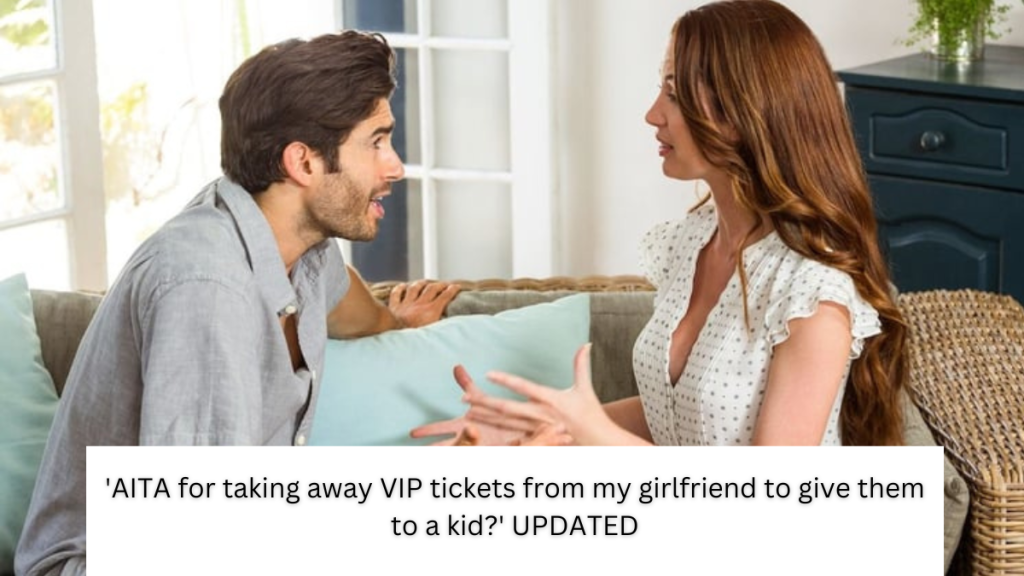 ‘AITA for taking away VIP tickets from my girlfriend to give them to a kid?’ UPDATED
