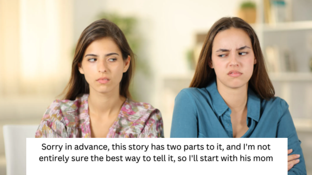 Sorry in advance, this story has two parts to it, and I’m not entirely sure the best way to tell it, so I’ll start with his mom. I (25F) and my ex boyfriend (25M) were together for 3 years. From the beginning, I got a weird vibe from his mom.