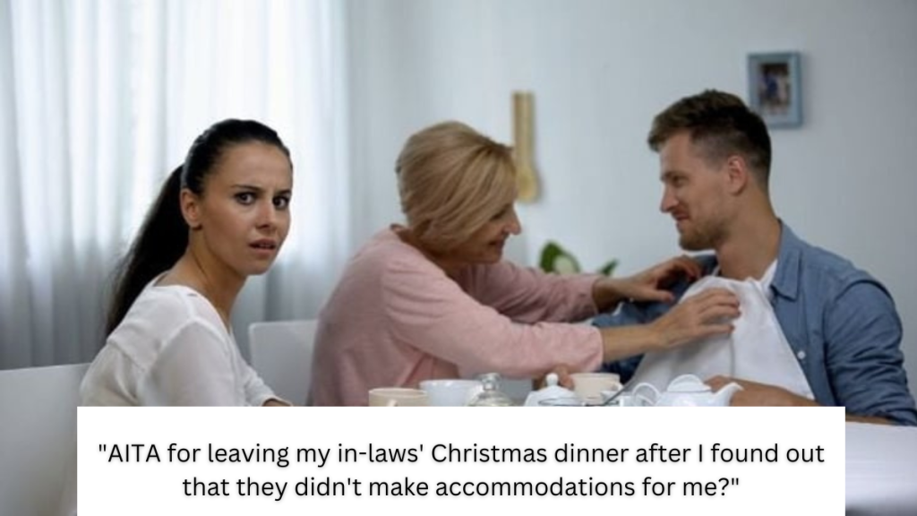 ‘AITA for leaving my in-laws’ Christmas dinner after I found out that they didn’t make accommodations for me?’