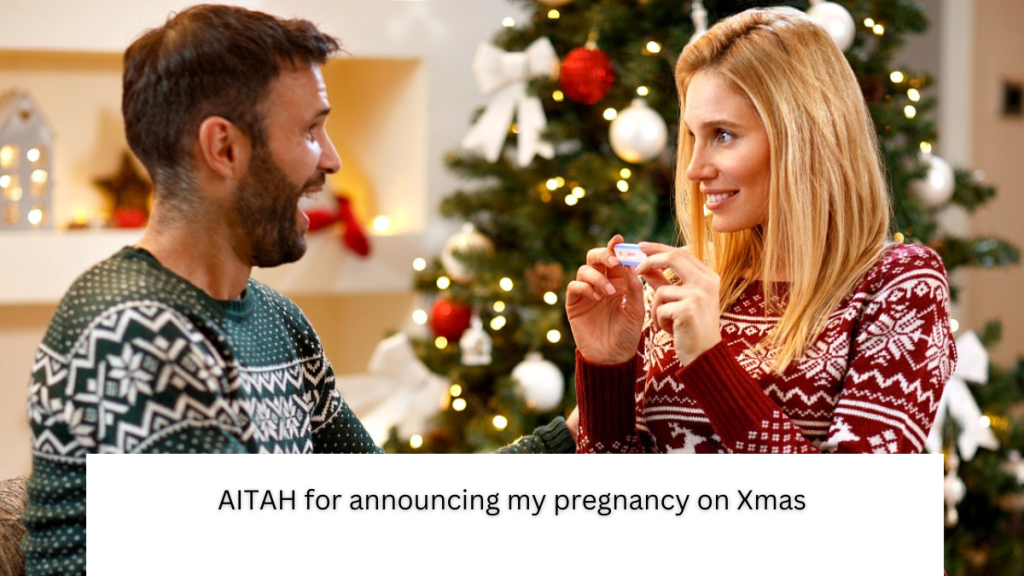 AITAH for announcing my pregnancy on Xmas