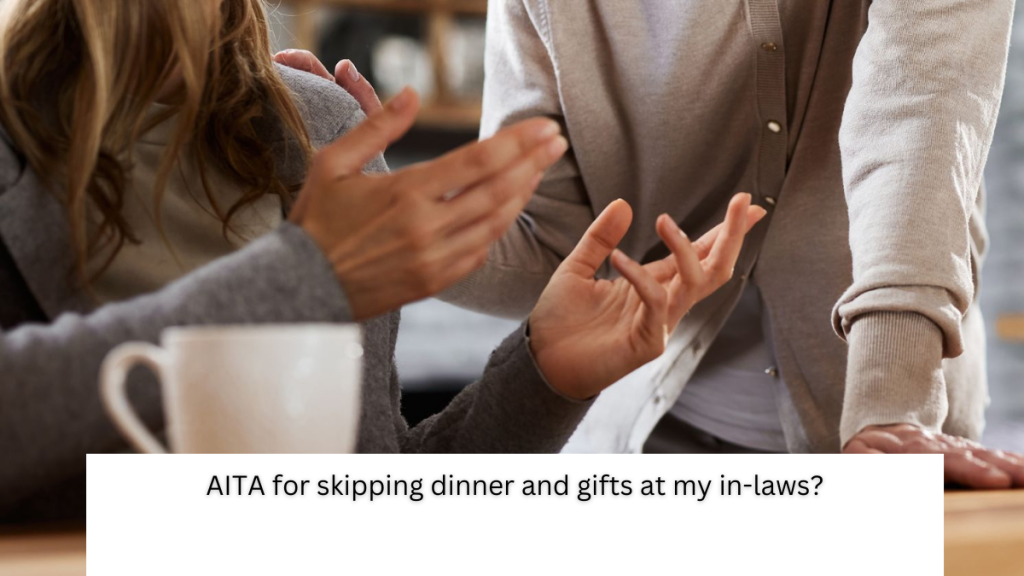 AITA for skipping dinner and gifts at my in-laws?