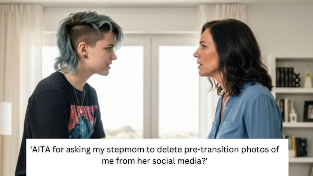 ‘AITA for asking my stepmom to delete pre-transition photos of me from her social media?’
