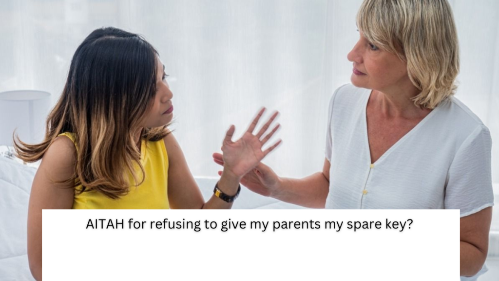 AITAH for refusing to give my parents my spare key?
