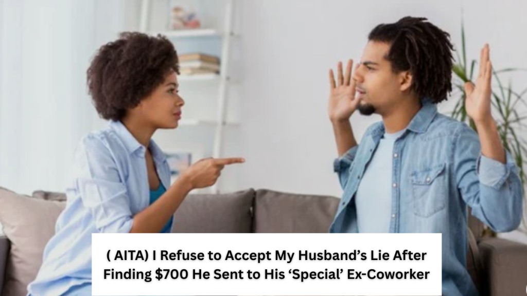 I Refuse to Accept My Husband’s Lie After Finding $700 He Sent to His ‘Special’ Ex-Coworker