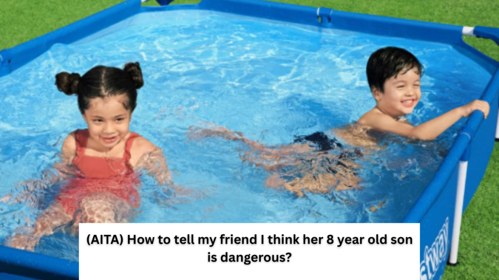 (AITA) How to tell my friend I think her 8 year old son is dangerous?