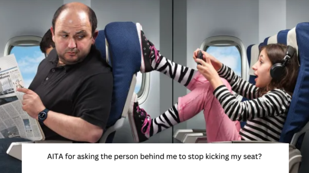 AITA for asking the person behind me to stop kicking my seat?
