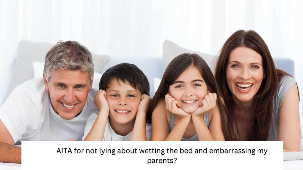 AITA for not lying about wetting the bed and embarrassing my parents?