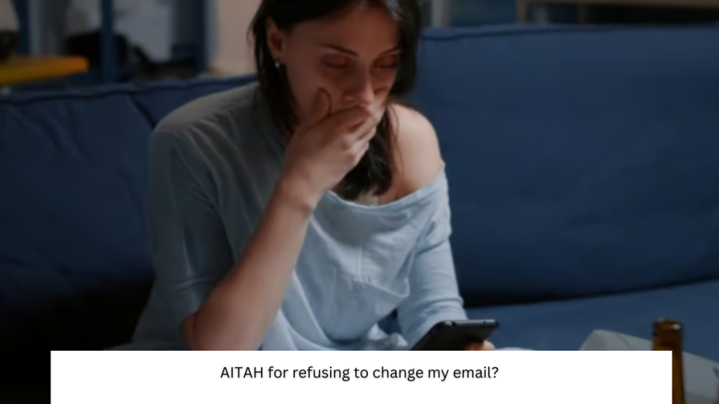 AITAH for refusing to change my email?