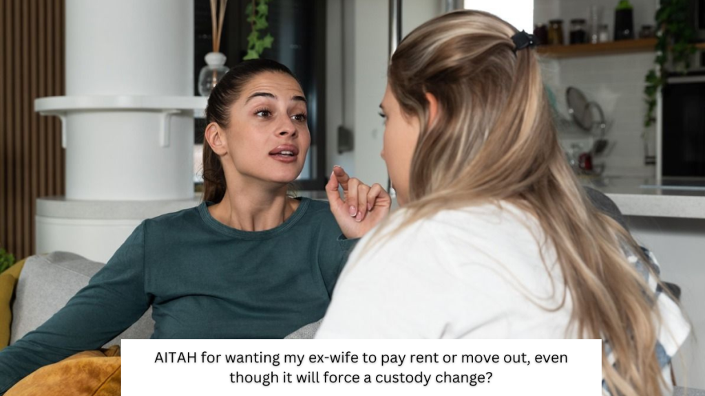 AITAH for wanting my ex-wife to pay rent or move out, even though it will force a custody change?