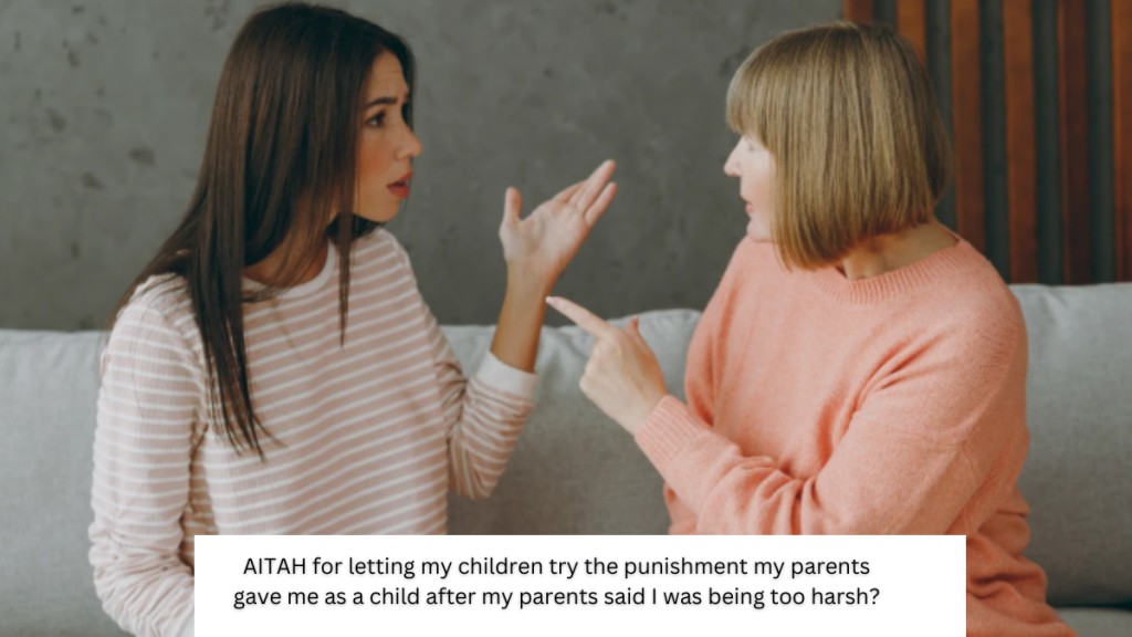 AITAH for letting my children try the punishment my parents gave me as a child after my parents said I was being too harsh?
